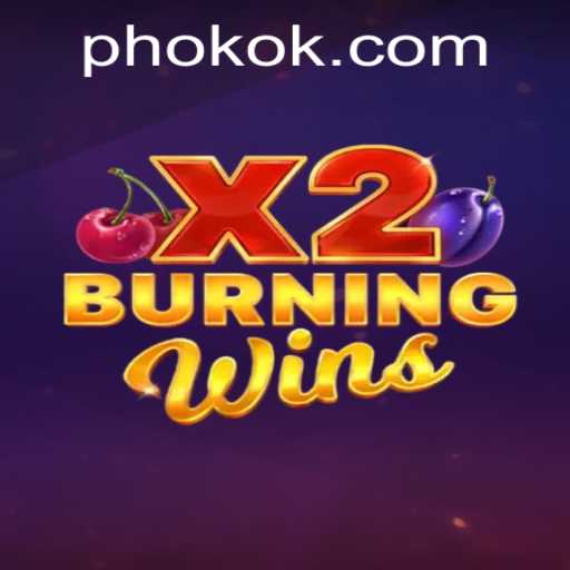 Exploring the Thrills of BurningWinsX2 at OKOK.PH
