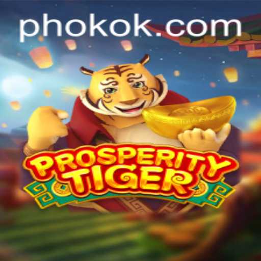 Discover the Excitement of ProsperityTiger: A Comprehensive Guide